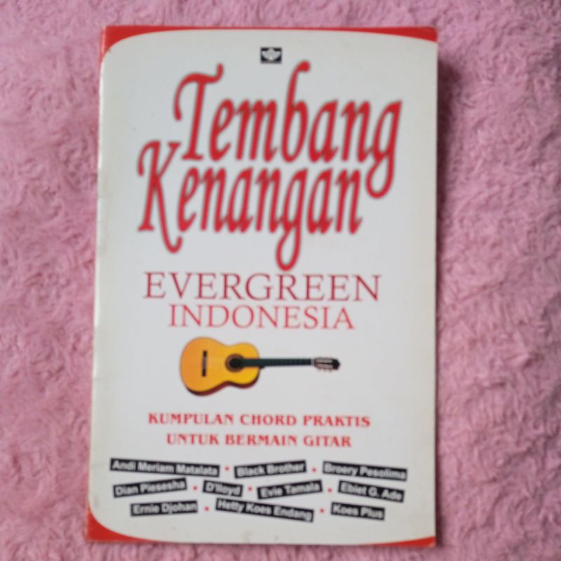 Buku TEMBANG KENANGAN EVERGREEN INDONESIA Kumpulan Chord Praktis untuk Bermain Gitar