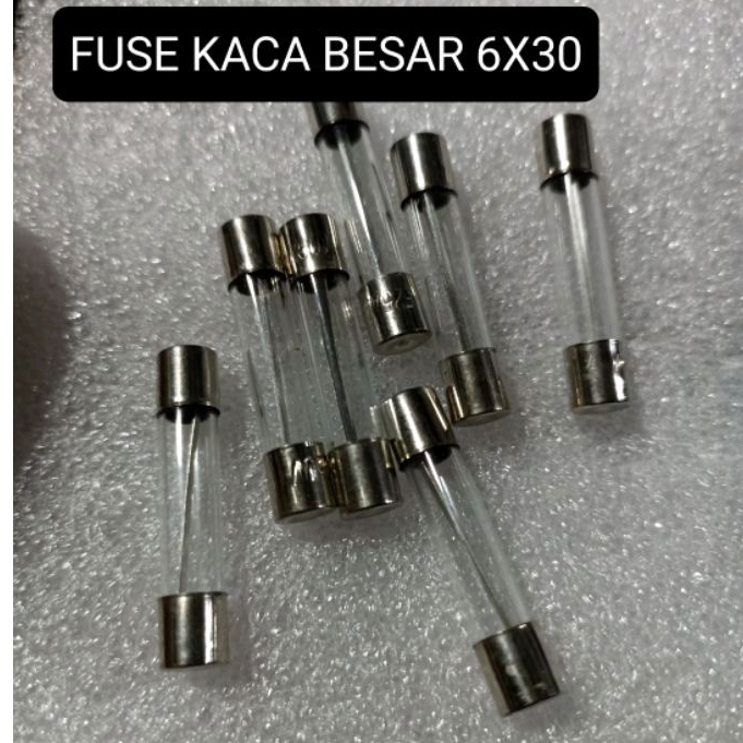 FUSE KACA BESAR 6X30 BERBAGAI UKURAN FUSE SEKRING FUSE SIKRING