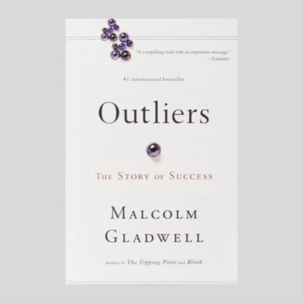 Outliers : The Story of Success Malcom Gladwell