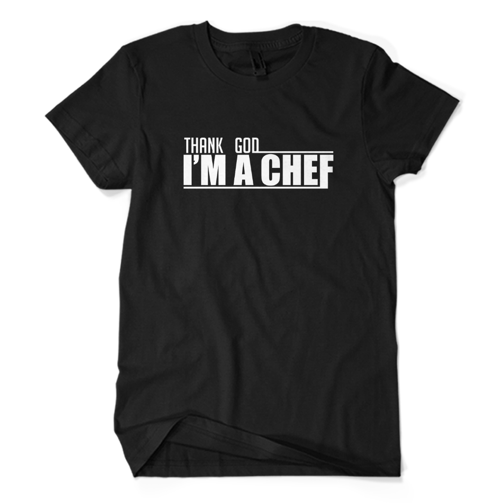 Baju Kaos Tulisan Kata Kata THANK GOD I'M A CHEF - Atasan Katun Combed Pria Wanita Sablon Profesi Tu