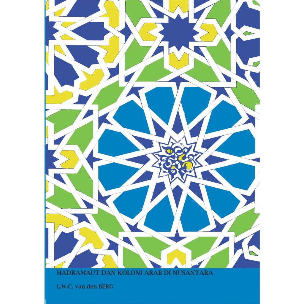 Hadramaut dan Koloni Arab di Nusantara - L.W.C. van den Berg