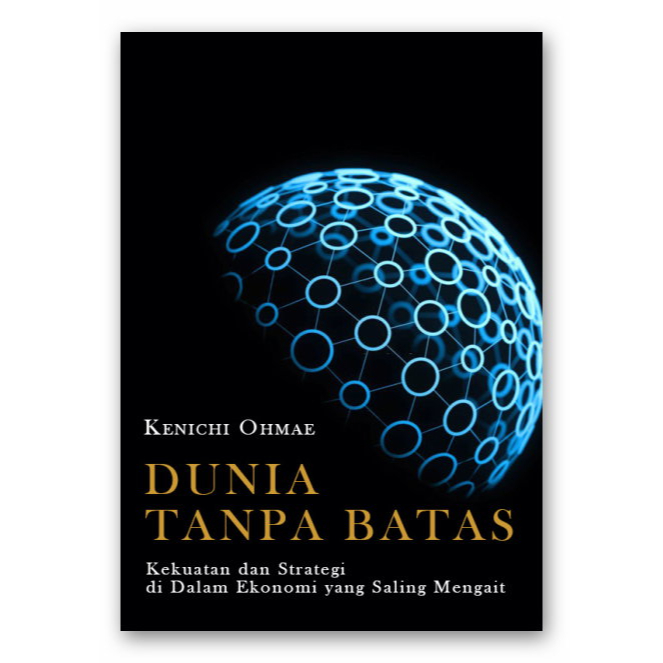 

DUNIA TANPA BATAS - KEKUATAN DAN STARTEGI DI DALAM EKONOMI YANG SALING MENGAIT
