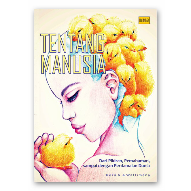 

TENTANG MANUSIA - DARI PIKIRAN, PEMAHAMAN, SAMPAI PERDAMAIAN MANUSIA