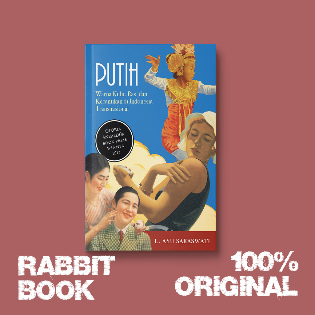 Putih: Warna Kulit, Ras, dan Kecantikan di Indonesia Transnasional - Marjin Kiri