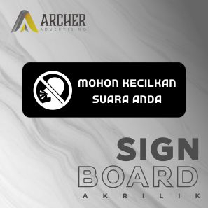 SIGN BOARD PAPAN PENUNJUK MOHON KECILKAN SUARA ANDA AKRILIK ACRYLIC