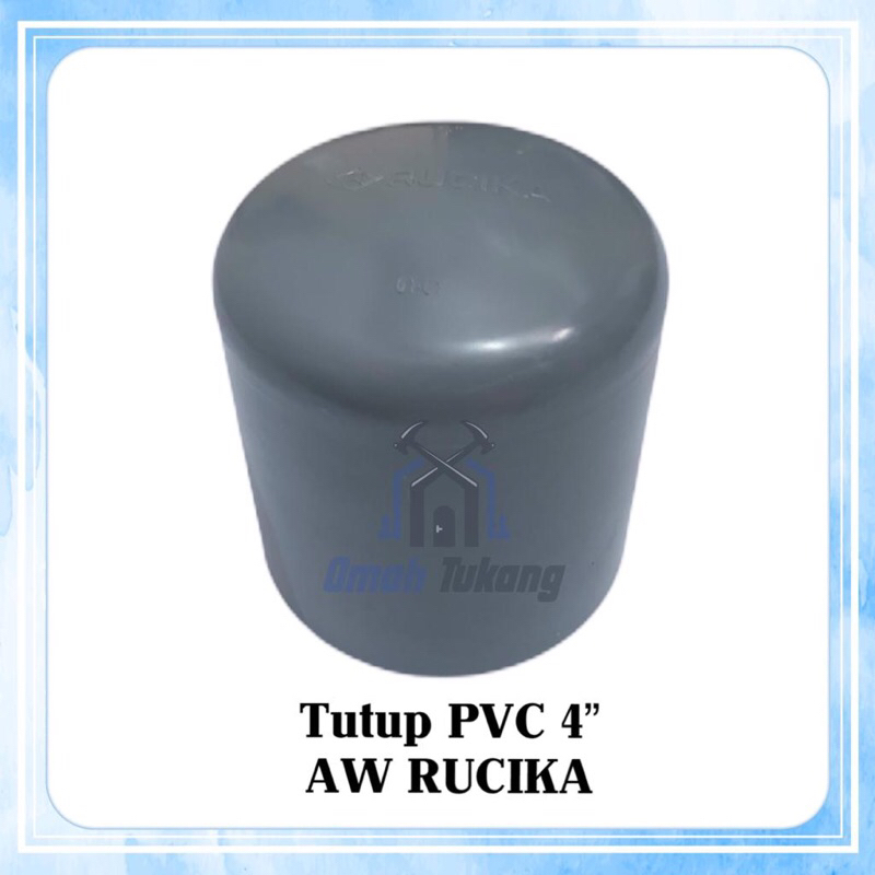 Tutup PVC 4” Inch AW RUCIKA / Dop 4” Dopen 4” RUCIKA