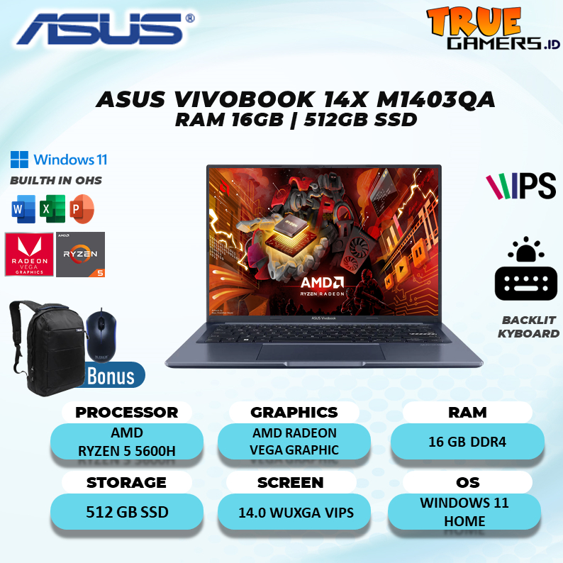 LAPTOP ASUS VIVOBOOK 14X M1403QA AMD RYZEN 5 5600H 16GB 512SSD VEGA7 WIN 11FREE OHS 14.0WUXGA IPS GARANSI RESMI