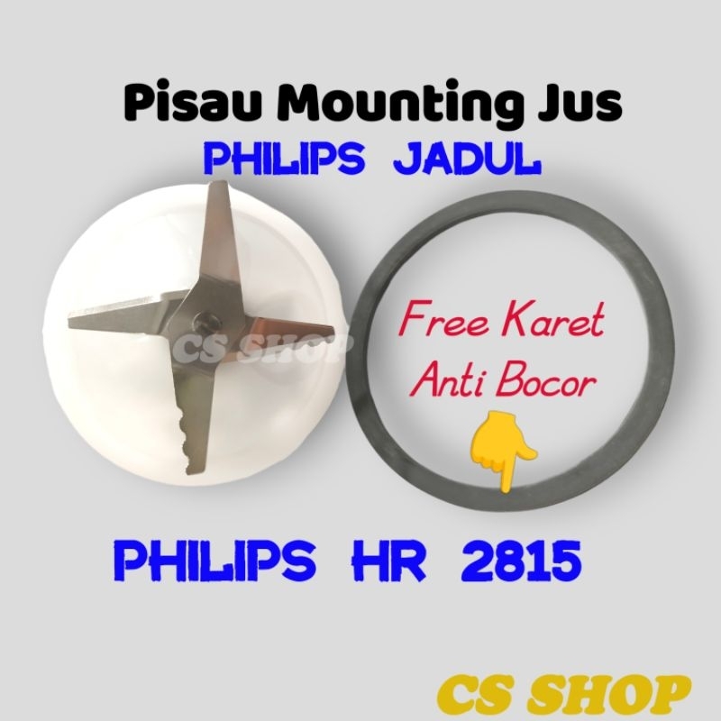 PISAU MOUNTING JUS BLENDER PHILIPS MODEL JADUL HR 2815,HR 2810 FREE KARET SEAL ANTI BOCOR/PISAU JUS BLENDER PHILIPS LAMA HR 2815,HR 2810