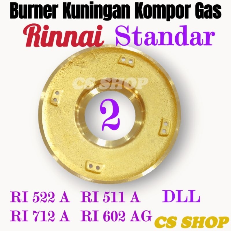 BURNER KUNINGAN KOMPOR GAS RINNAI ORIGINAL STANDAR SUPER TEBAL FULL UKURAN DARI KECIL SAMPAI TERNADO BGX/KUNINGAN KOMPOR GAS RINNAI FULL UKURAN STANDAR SUPER TEBAL DAN ORIGINAL LENGKAP