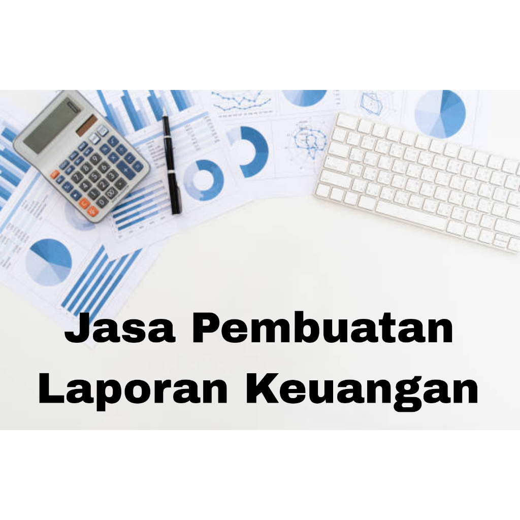 Jasa Pembuatan Laporan Keuangan