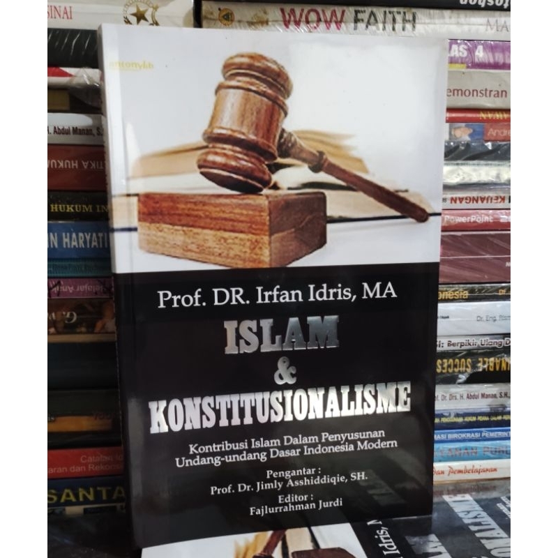 Islam dan konstitusionalisme kontribusi Islam dalam penyusunan undang-undang dasar Indonesia modern