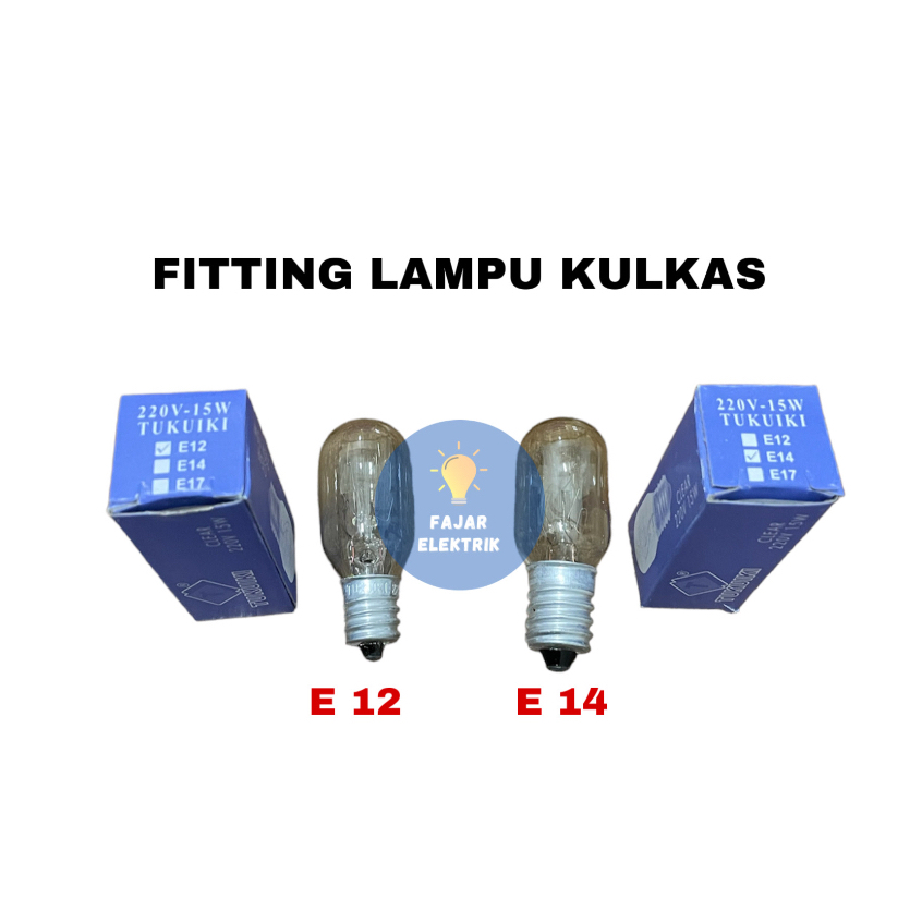 LAMPU KULKAS / BOHLAM KULKAS FITTING E12 / E14