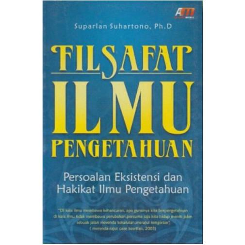 Filsafat Ilmu Pengetahuan Persoalan Eksistensi - Suparlan Suhartono - NR