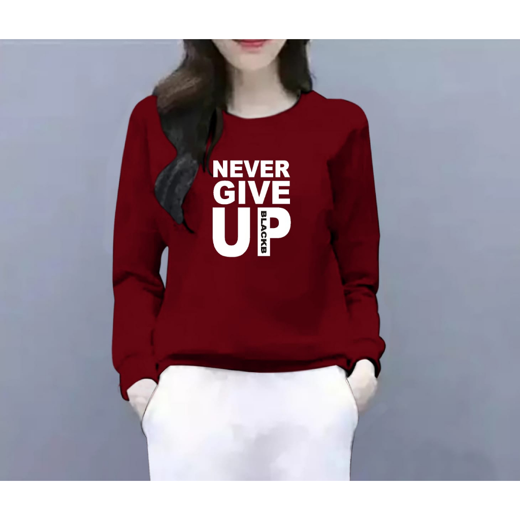 FASHION COOLS - BAJU ATASAN NEVER GIVE UP GIRL TERBARU-BAJU DISTRO CEWEK LENGAN PANJANG MASA KINI DAN TERLARIS