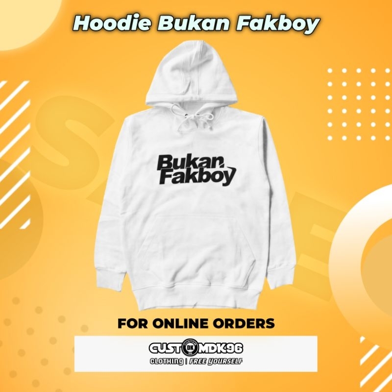 Hoodie design Bukan Fakboy Premium Grade A pria wanita kekinian