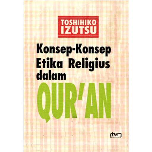 Konsep Konsep Etika Religius Dalam Al-Quran - Toshihiko Izutsu - NR