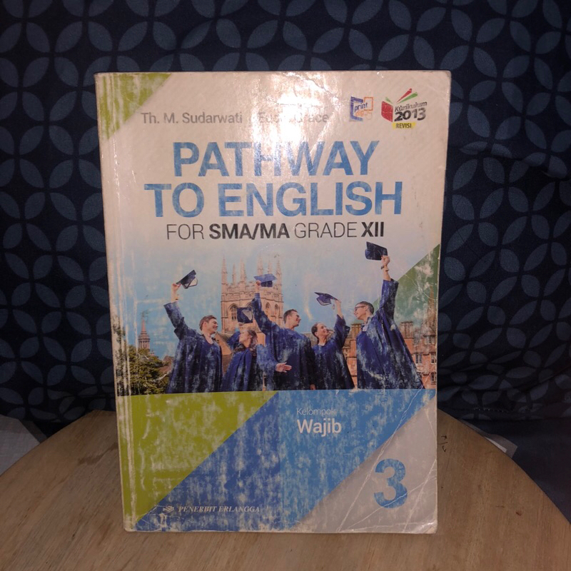 BUKU PATHWAY TO ENGLISH FOR SMA/MA GRADE 12 KELOMPOK WAJIB DAN KELOMPOK PEMINATAN TH. M. SUDARWATI E