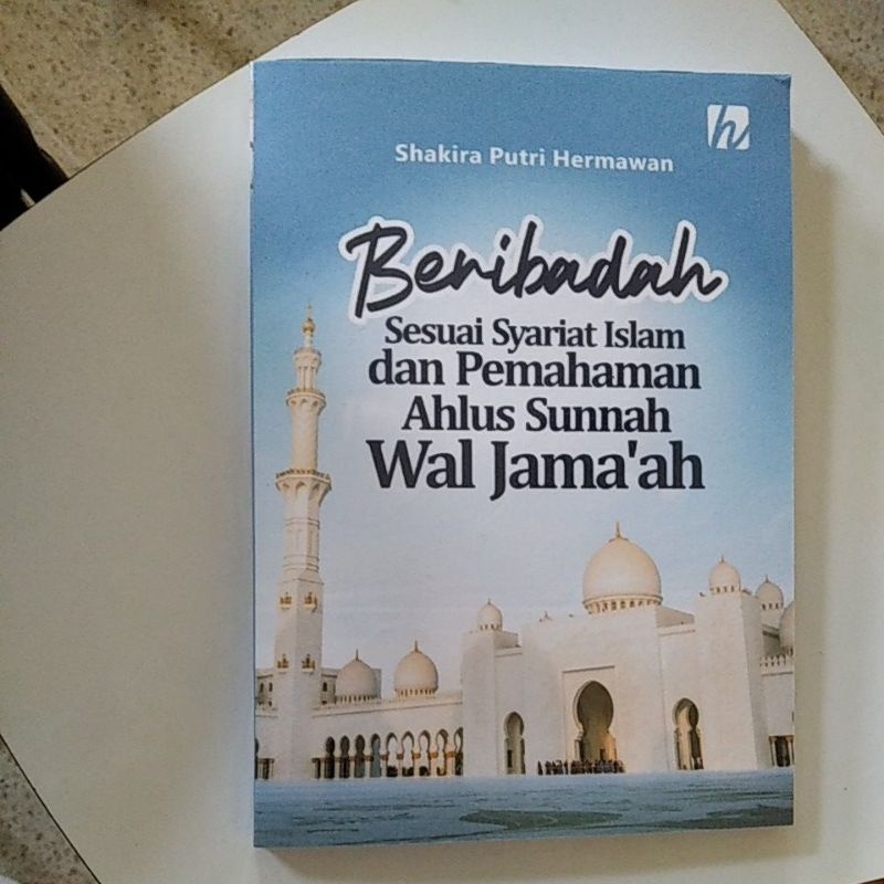 

Buku Beribadah Sesuai Syariat Islam dan Pemahaman Ahlus Sunnah Wal Jama'ah