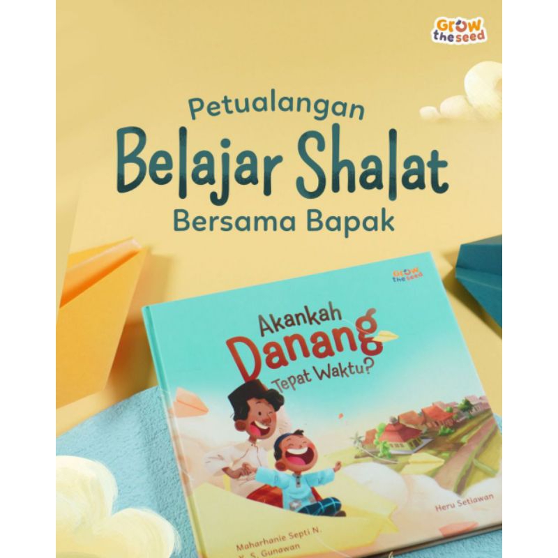 

*Akankah DanangTepat Waktu* Buku cerita bergambar (picturebook) untuk membentuk kesan kegembiraan anak terhadap aktivitas shalat