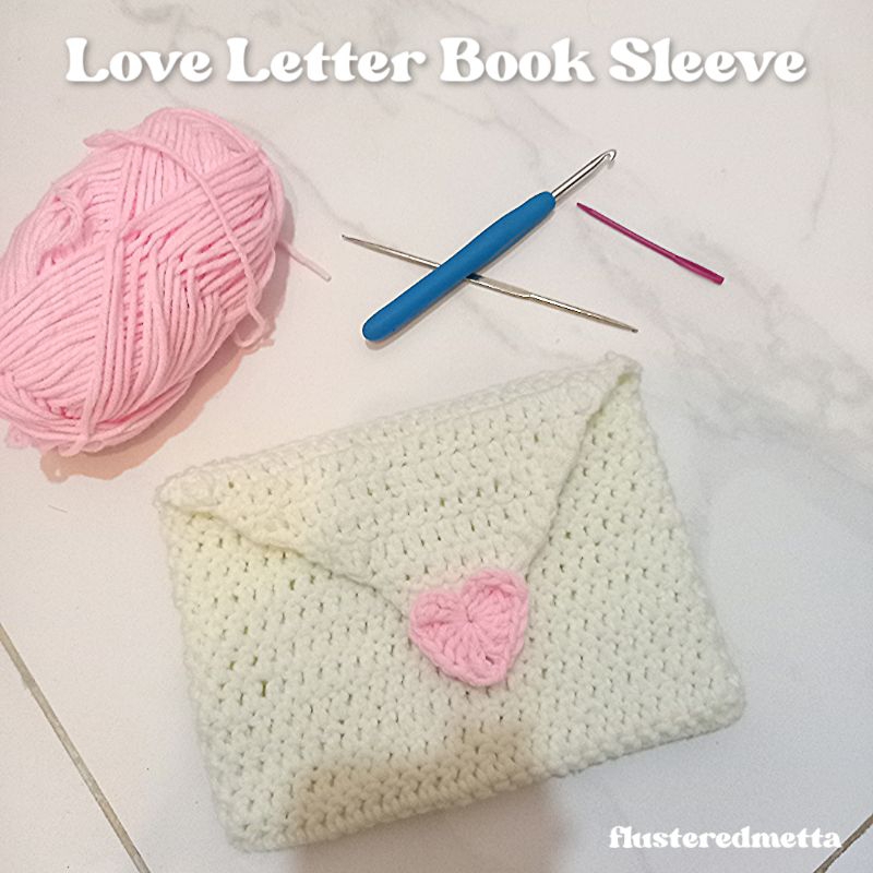 

[flusteredmetta] CROCHET BOOK SLEEVE / PENCIL CASE LOVE LETTER