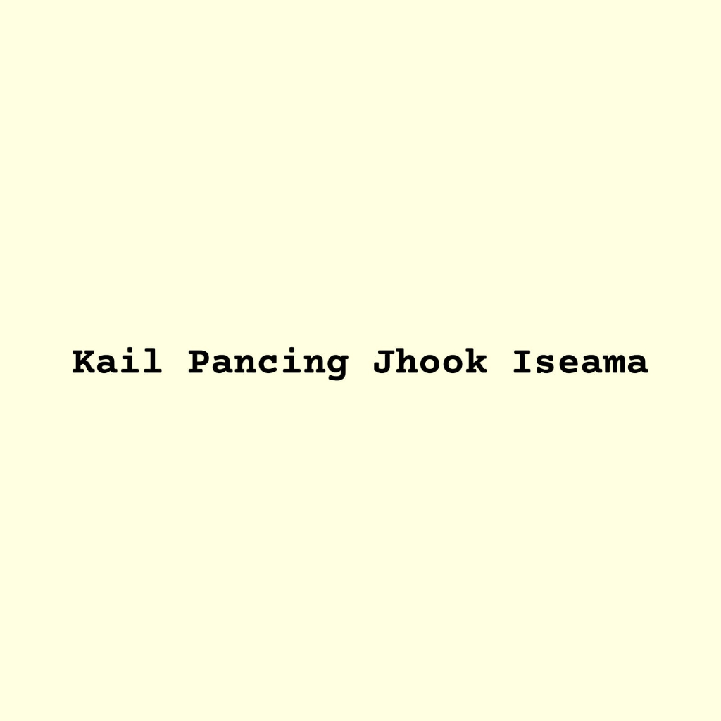 KAIL JHOOK ISEAMA 1009 1-15 Sangat Tajam