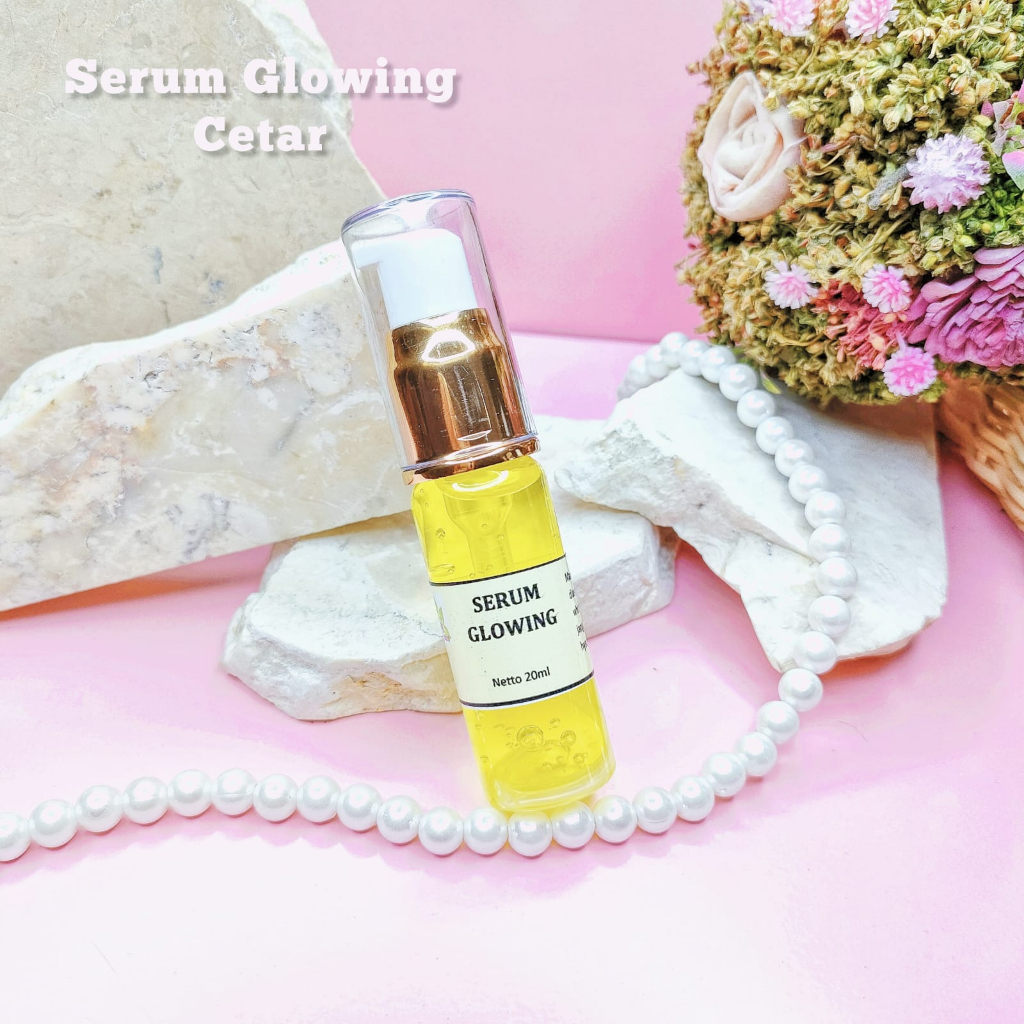 SERUM GLOWING CETAR LEBIH BAGUS DGN FORMULA BARU