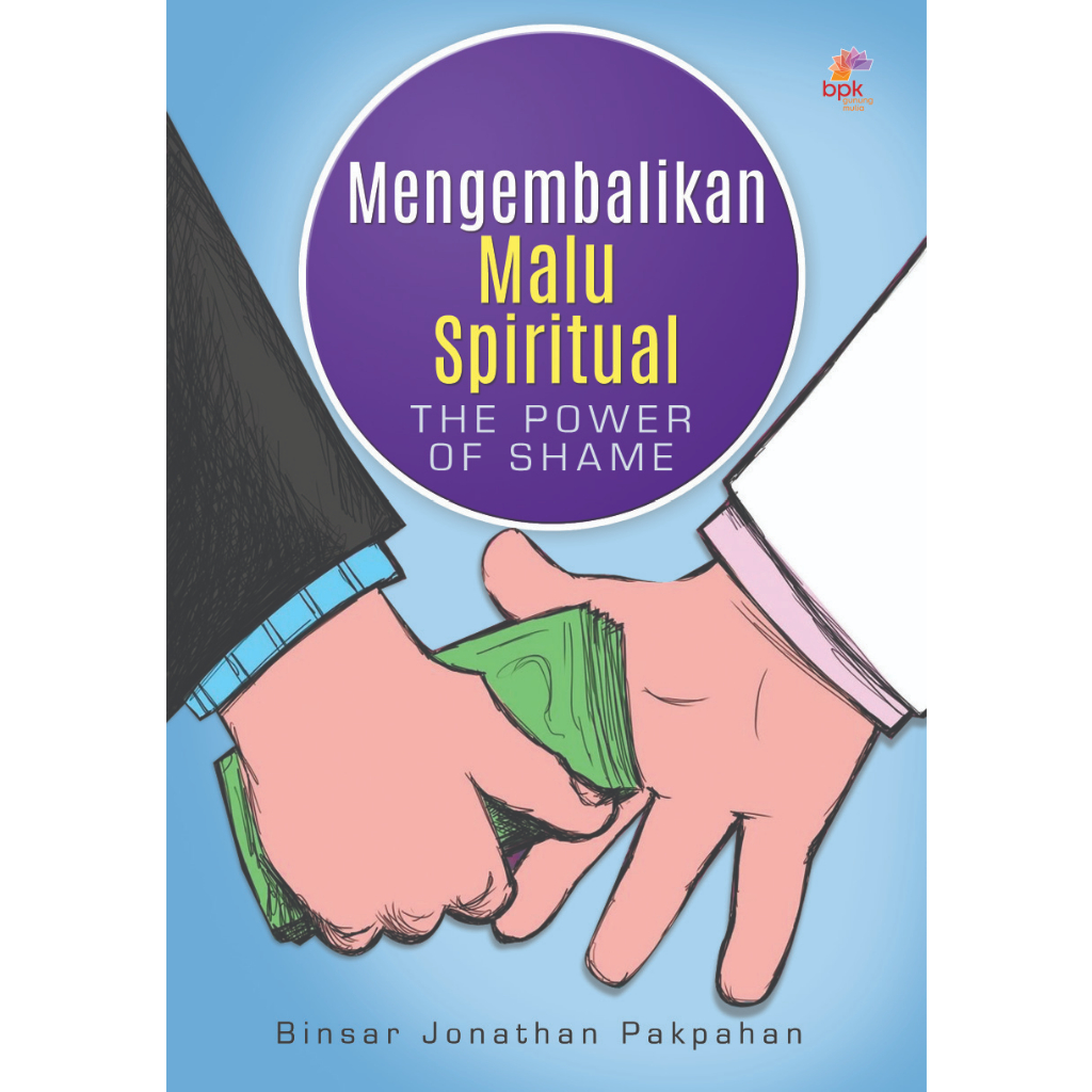 MENGEMBALIKAN MALU SPIRITUAL- BINSAR JONATHAN PAKPAHAN- BPK Gunung Mulia