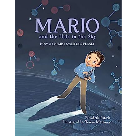 

Mario and the Hole in the Sky: How a Chemist Saved Our Planet HC by Elizabeth Rusch