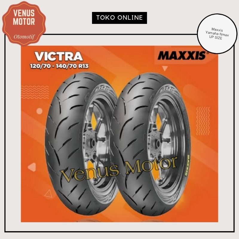 Ban Maxxis Victra Depan Belakang 120/70 - 13 & 140/70 - 13 Nmax Upsize