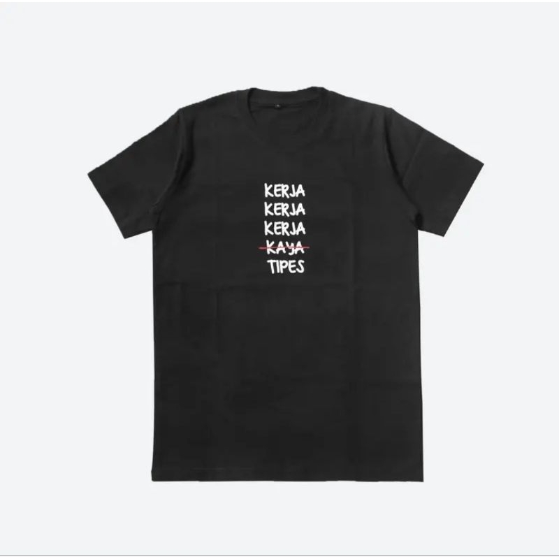 kaos kerja kerja kerja tipes