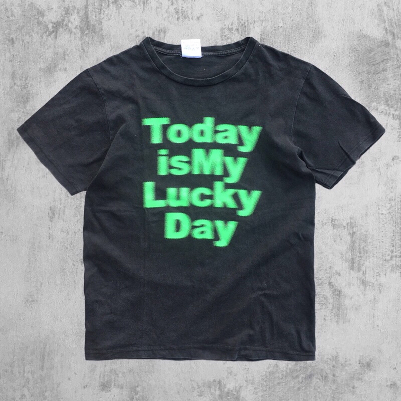Blurry tee “ Today is my lucky day “