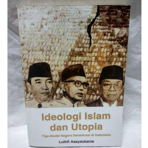 Ideologi Islam dan Utopia by Luthfi Assyaukani