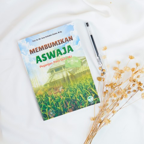 Membumikan Aswaja; Pegangan Para Guru NU