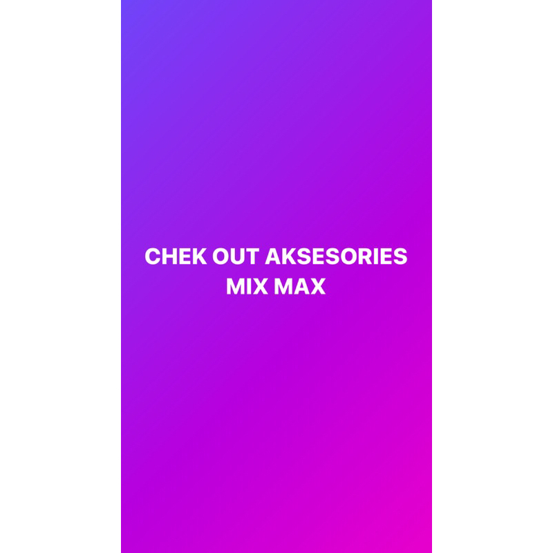 AKSESORIES MIX MAX
