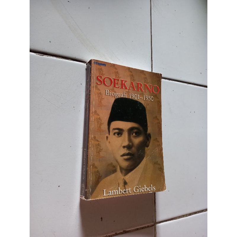 Soekarno biografi 1901-1950 - Lambert Giebels