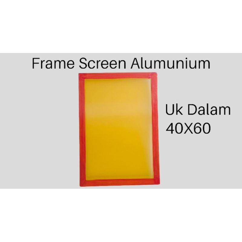 Frame screen sablon alumunium uk 40x60 120T kuning