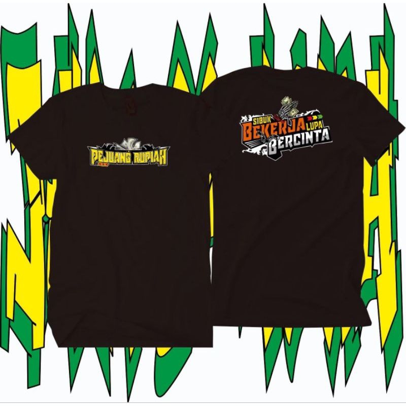 JEBER KAOS PEJUANG RUPIAH / BAJU SIBUK BEKERJA LUPA BERCINTA