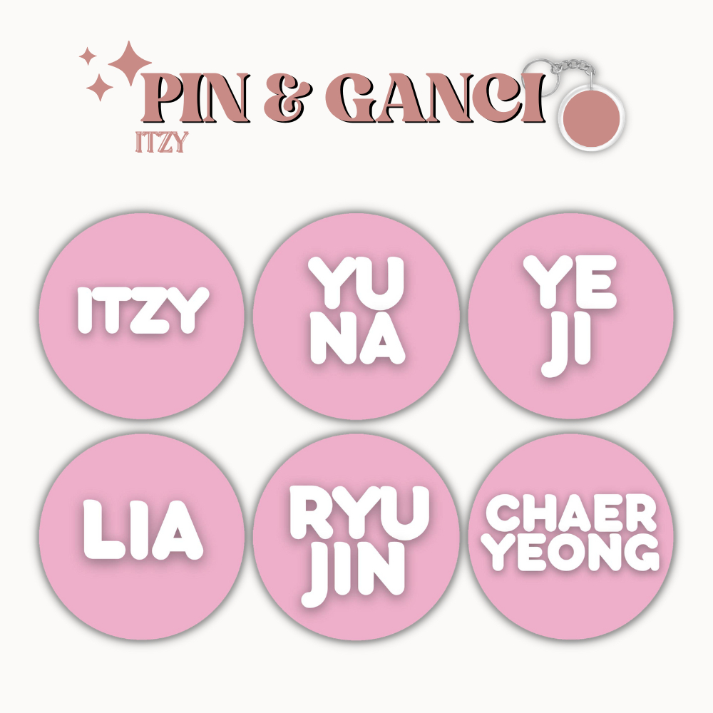 GANCI ITZY PIN NAME MEMBER UKURAN 58 MM (HARGA 1 PCS + LAMINASI GLOSSY) GANTUNGAN KUNCI KPOP IDOL KOREA PREMIUM MURAH UNOFFICIAL YEJI LIA RYUJIN CHAERYEONG YUNA READY STOCK !