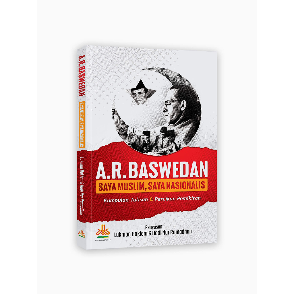 

A.R. Baswedan : Saya Muslim Saya Nasionalis - pustaka al kautsar