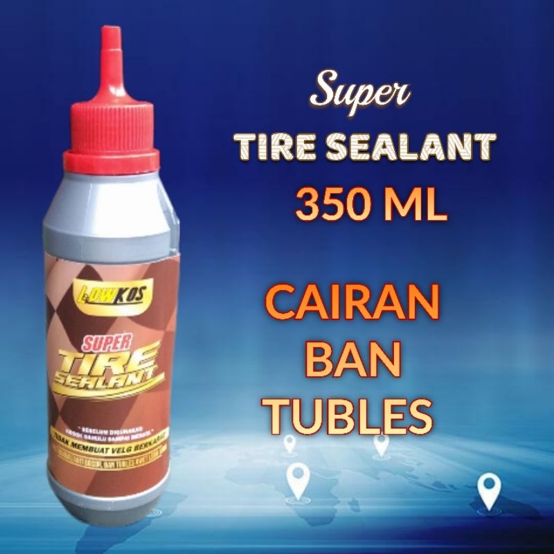 LOWKOS - SUPER TIRE SEALANT CAIRAN BAN TUBLES 350ml KUALITAS PREMIUM