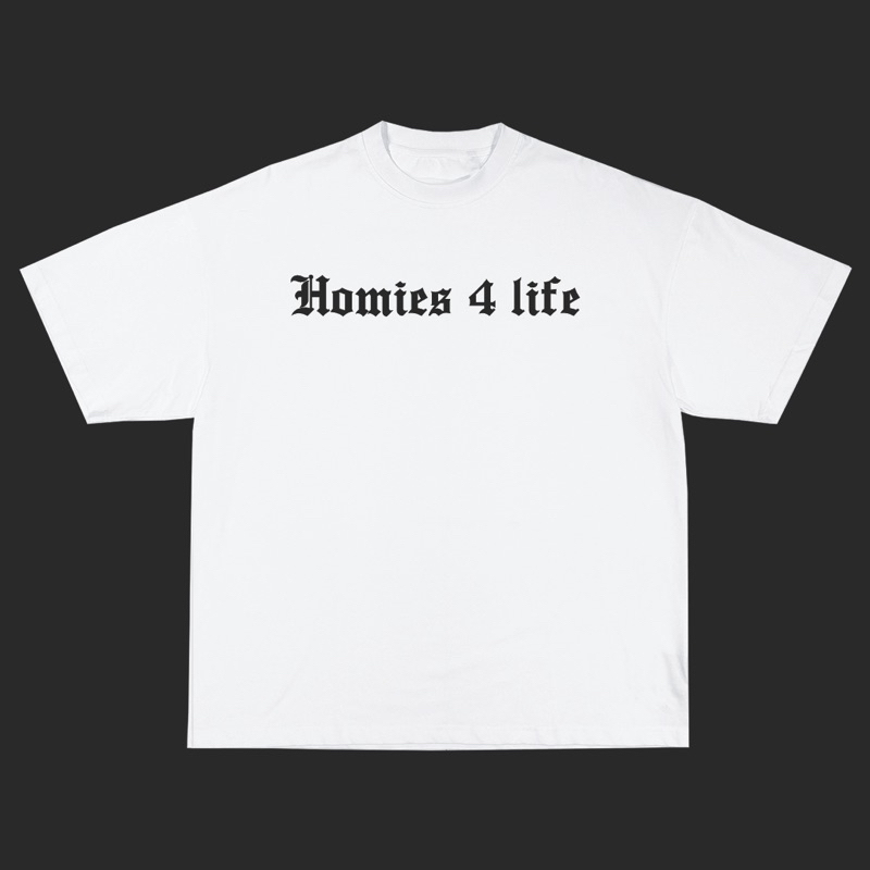 T-SHIRT OVERSIZE - HOMIES 4 LIFE