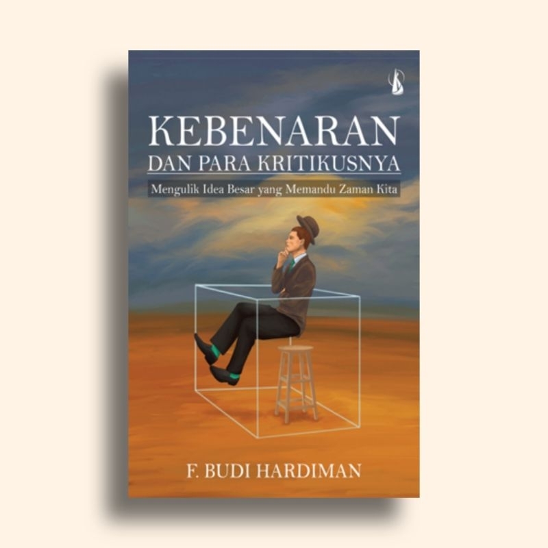 Kebenaran dan Para Kritikusnya F Budi Hardiman