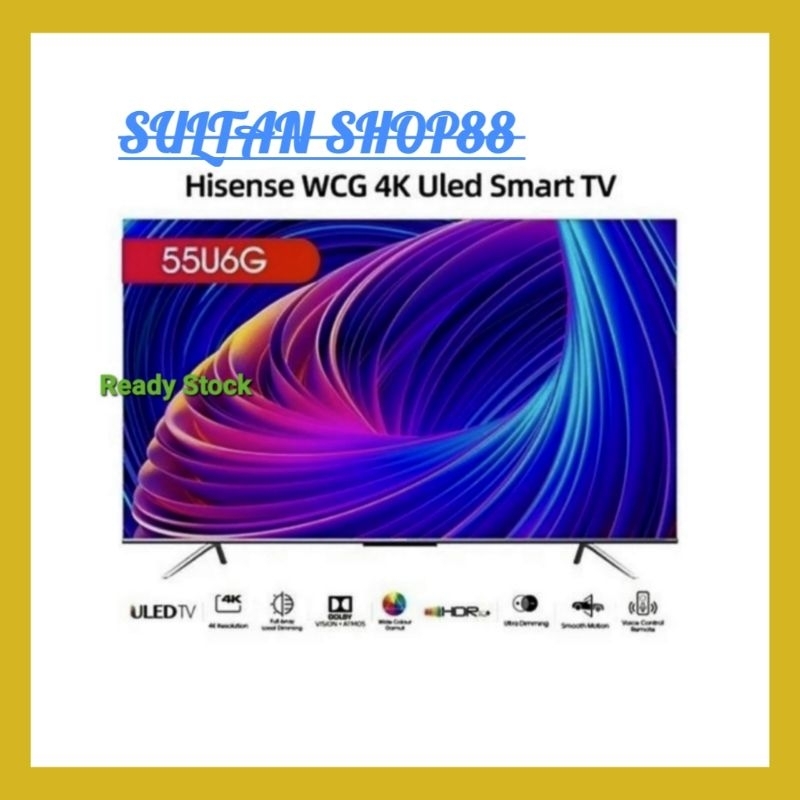 HISENSE LED TV 55U6G ULED 4K UHD SMART TV BEZELLES DESIGN 55 INCH