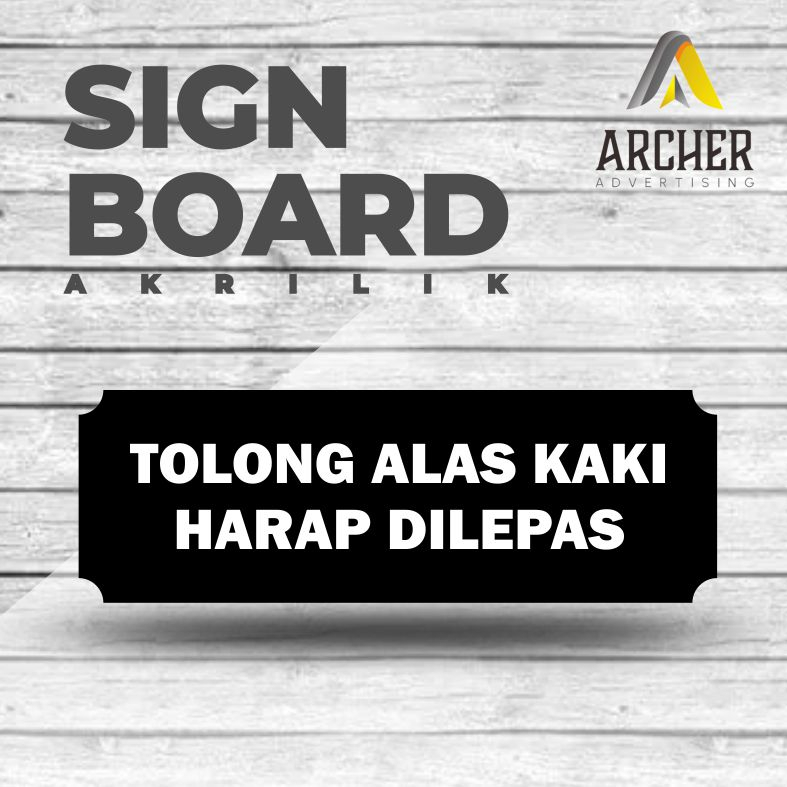 PAPAN PENUNJUK SIGN BOARD TOLONG ALAS KAKI HARAP DI LEPAS