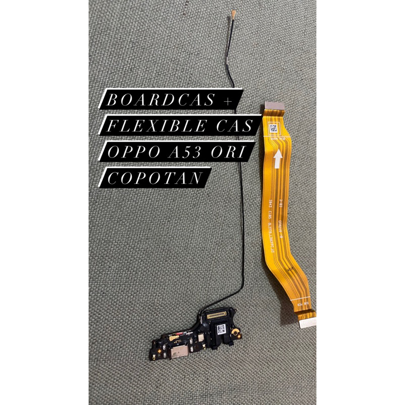 BOARDCAS DAN FLEXIBLE CAS OPPO A53 ORI COPOTAN