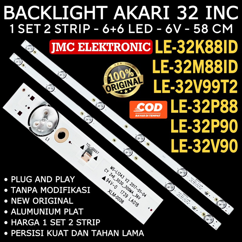 BACKLIGHT TV LED AKARI 32 INC LE32K88ID LE32M88ID LE32V99T2 LE32P88 LE32P90 LE32V90 LE 32K88ID 32M88ID 32V99T2 32P88 32P90 32V90 LAMPU BL 32IN 6K 6V