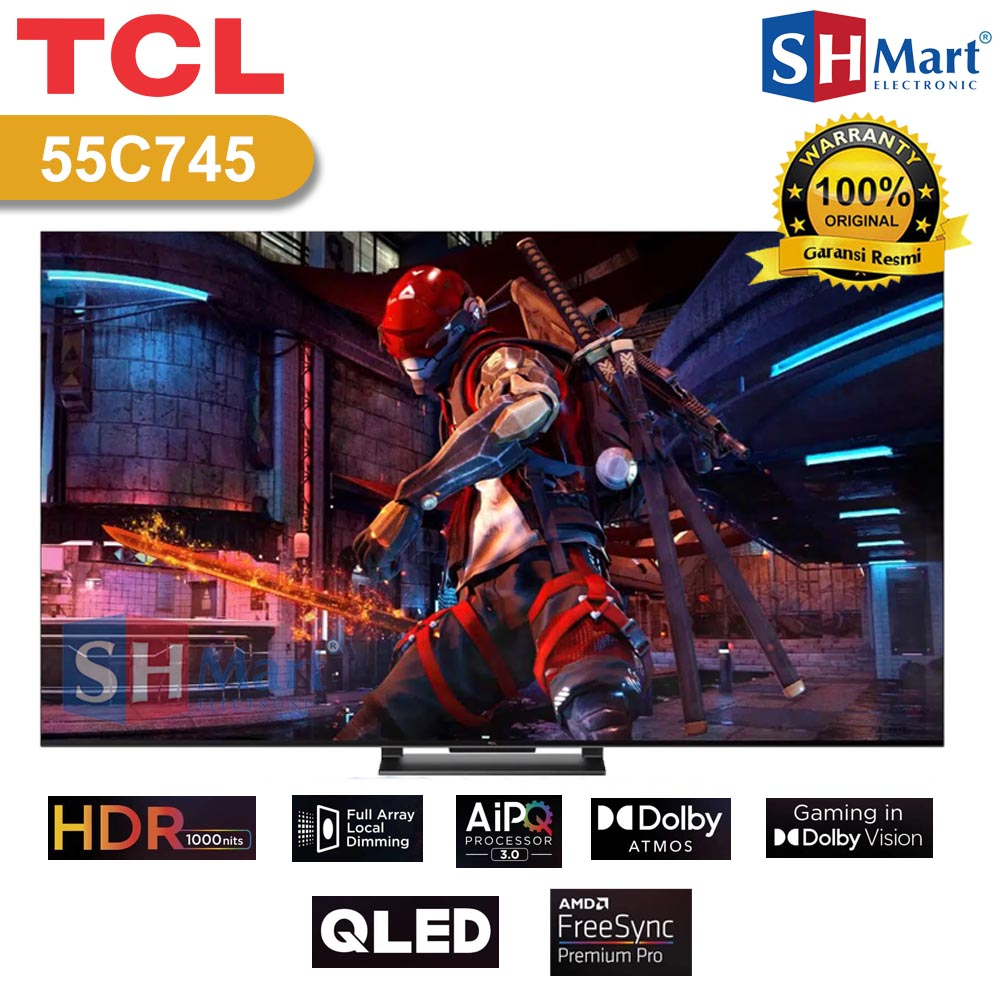 TV TCL QLED 55 INCH / 65 INCH 55C745 / 65C745 K UHD HDR10+ SMART TV GAME MASTER PRO VRR GARANSI RESMI