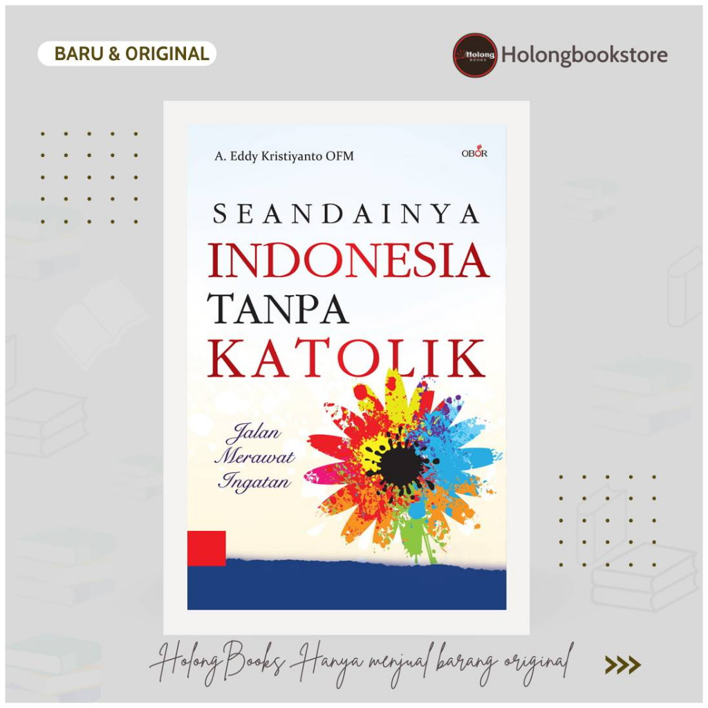 Buku Seandainya INDONESIA Tanpa KATOLIK - A. Eddy Kristiyanto OFM