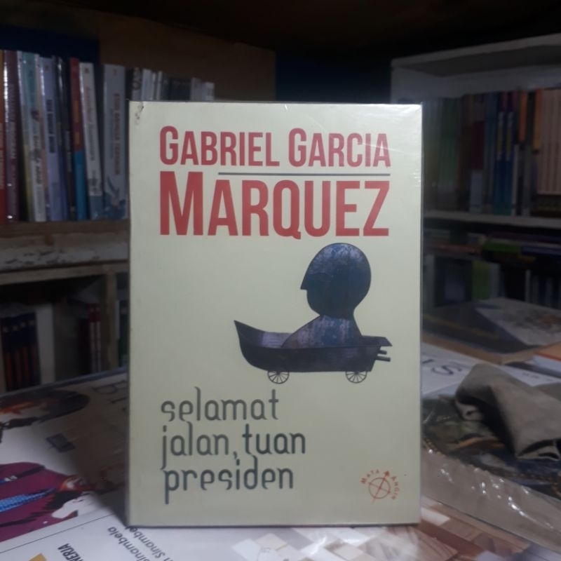 Novel Original SELAMAT JALAN TUAN PRESIDEN | Garcia Marcia Marquez (Mata Angin)