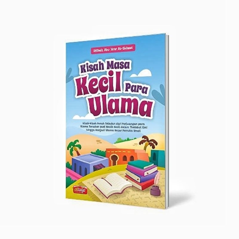 Buku KISAH MASA KECIL PARA ULAMA - attuqa - sejarah hebat perjalanan hidup para ulama - biografi menakjubkan - cerita anak - kisah nc